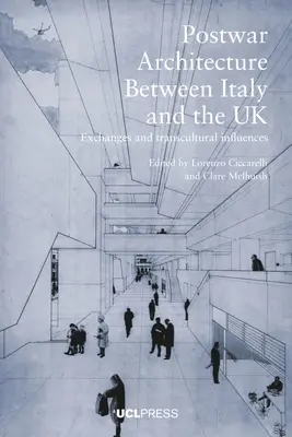 Arhitectura postbelică între Italia și Marea Britanie: Schimburi și influențe transculturale - Post-war Architecture between Italy and the UK: Exchanges and transcultural influences