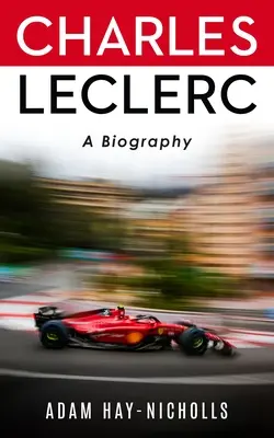 Charles Leclerc: O biografie - Charles Leclerc: A Biography