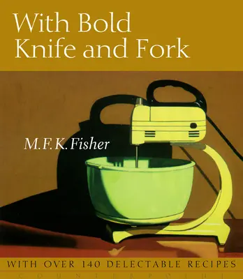 Cu cuțitul și furculița îndrăznețe - With Bold Knife and Fork