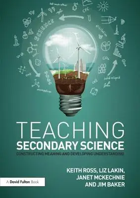 Predarea științelor secundare: Construirea sensului și dezvoltarea înțelegerii - Teaching Secondary Science: Constructing Meaning and Developing Understanding