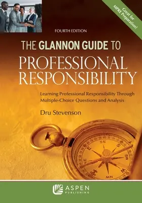 Ghidul Glannon pentru responsabilitate profesională: Învățarea responsabilității profesionale prin întrebări cu alegere multiplă și analiză - The Glannon Guide to Professional Responsibility: Learning Professional Responsibility Through Multiple-Choice Questions and Analysis