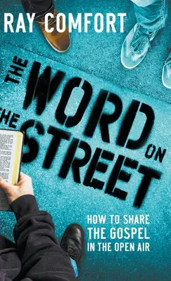 Cuvântul pe stradă: Cum să împărtășești Evanghelia în aer liber - The Word on the Street: How to Share The Gospel In The Open Air