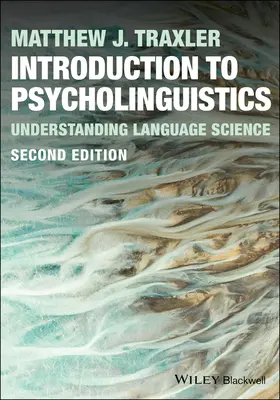 Introducere în psiholingvistică - Înțelegerea științei limbajului (Traxler Matthew J. (Universitatea din California Davis SUA)) - Introduction to Psycholinguistics - Understanding Language Science (Traxler Matthew J. (University of California Davis USA))