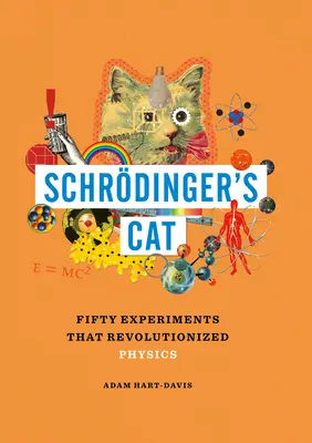 Pisica lui Schrdinger: Cincizeci de experimente care au revoluționat fizica - Schrdinger's Cat: Fifty Experiments That Revolutionized Physics