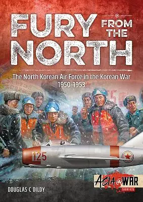 Furia din Nord: Forțele aeriene nord-coreene în războiul din Coreea, 1950-1953 - Fury from the North: North Korean Air Force in the Korean War, 1950-1953