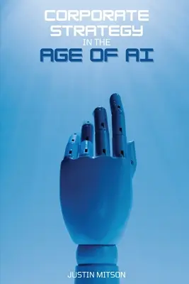 Strategia corporativă în era inteligenței artificiale - Corporate Strategy in the Age of AI