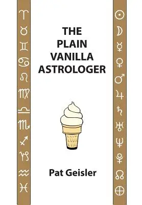 Astrologul simplu de vanilie - The Plain Vanilla Astrologer