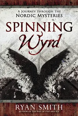 Spinning Wyrd: O călătorie prin misterele nordice - Spinning Wyrd: A Journey Through the Nordic Mysteries