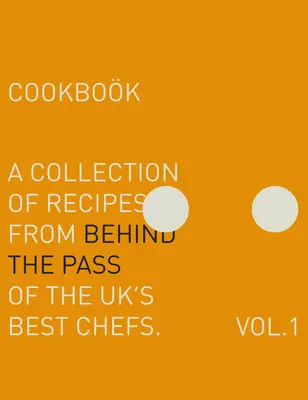 Behind the Pass: O colecție de rețete din spatele pasului ale celor mai buni bucătari din Marea Britanie - Behind the Pass: A Collection of Recipes from Behind the Pass of the Uk's Best Chefs