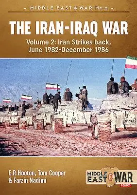 Războiul Iran-Irak (Ediție revizuită și extinsă): Volume 2 - Iran Strikes Back, iunie 1982-decembrie 1986 - The Iran-Iraq War (Revised & Expanded Edition): Volume 2 - Iran Strikes Back, June 1982-December 1986