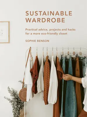 Garderoba durabilă: Sfaturi practice și proiecte pentru o modă ecologică - Sustainable Wardrobe: Practical Advice and Projects for Eco-Friendly Fashion