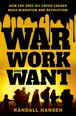 Război, muncă și dorință: Cum a provocat criza petrolului OPEC migrația în masă și revoluția - War, Work, and Want: How the OPEC Oil Crisis Caused Mass Migration and Revolution