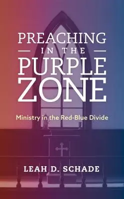 Predica în zona purpurie: Slujirea în diviziunea roșu-albastru - Preaching in the Purple Zone: Ministry in the Red-Blue Divide