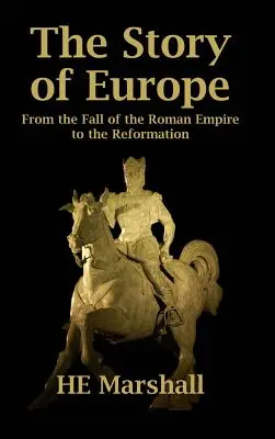 Povestea Europei: De la căderea Imperiului Roman la Reformă - The Story of Europe: From the Fall of the Roman Empire to the Reformation