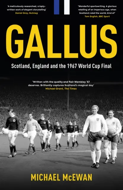 Gallus - Scoția, Anglia și finala Cupei Mondiale din 1967 - Gallus - Scotland, England and the 1967 World Cup Final