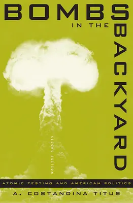 Bombe în curtea din spate: Testele atomice și politica americană - Bombs in the Backyard: Atomic Testing and American Politics