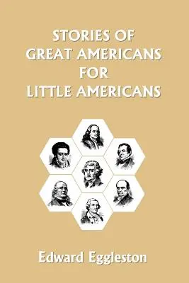Povestiri ale marilor americani pentru micii americani (Clasicii de ieri) - Stories of Great Americans for Little Americans (Yesterday's Classics)