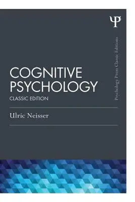 Psihologie cognitivă: Ediție clasică - Cognitive Psychology: Classic Edition