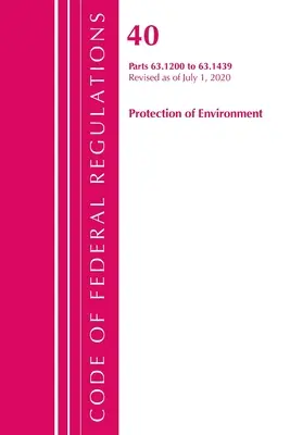 Code of Federal Regulations, Title 40 Protection of the Environment 63.1200-63.1439, revizuit la 1 iulie 2020 - Code of Federal Regulations, Title 40 Protection of the Environment 63.1200-63.1439, Revised as of July 1, 2020