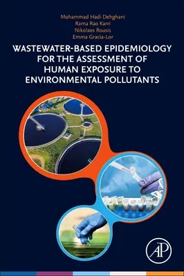 Epidemiologia bazată pe apele reziduale pentru evaluarea expunerii umane la poluanții de mediu - Wastewater-Based Epidemiology for the Assessment of Human Exposure to Environmental Pollutants