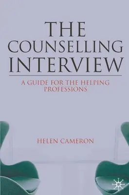 Interviul de consiliere: A Guide for the Helping Professions - The Counselling Interview: A Guide for the Helping Professions