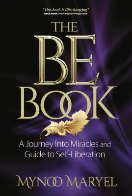 Cartea Be: O călătorie către miracole și autoliberare - The Be Book: A Journey Into Miracles and Self-Liberation