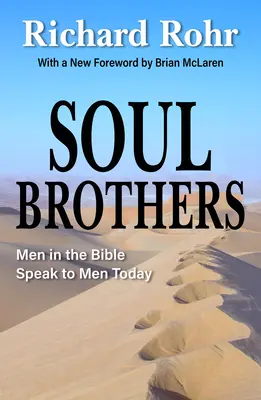 Frați de suflet: Bărbații din Biblie vorbesc bărbaților de astăzi - Ediție revizuită - Soul Brothers: Men in the Bible Speak to Men Today - Revised Edition