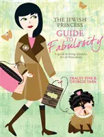 Ghidul prințesei evreice pentru fabulositate - Un ghid pentru a fi fabulos pentru toate prințesele - Jewish Princess Guide to Fabulosity - A Guide to Being Fabulous for All Princesses