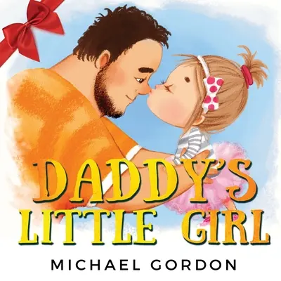 Fetița lui tati: Carte pentru copii despre o fetiță drăguță și tatăl ei supererou - Daddy's Little Girl: Childrens book about a Cute Girl and her Superhero Dad