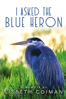 Am întrebat heronul albastru - I Asked the Blue Heron
