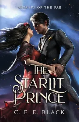 Prințul luminat de stele: Secretele zânelor (The Starlit Prince: Secrets of the Fae) - The Starlit Prince: Secrets of the Fae