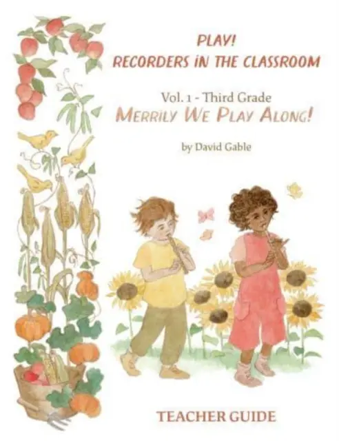 Play! Recorders in the Classroom - Volume 1: Third Grade Teacher's Edition