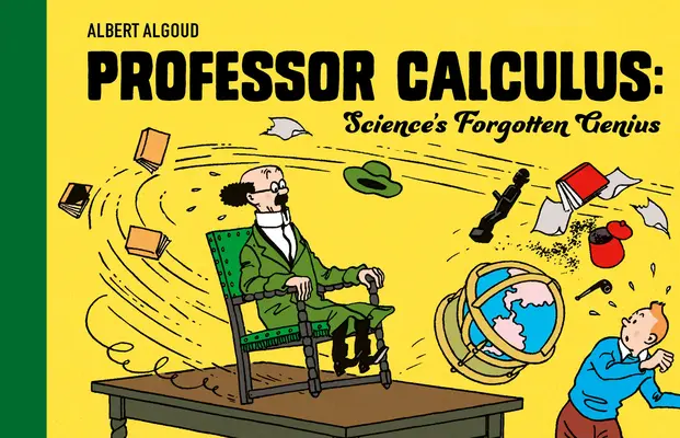 Profesorul Calculus: Geniul uitat al științei - Professor Calculus: Science's Forgotten Genius