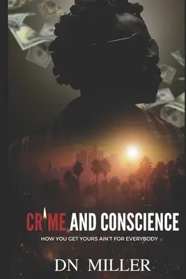 Crimă și conștiință: Cum o obții pe a ta nu este pentru toată lumea - Crime and Conscience: How You Get Yours Ain't for Everybody