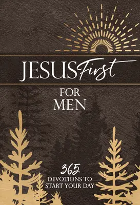 Isus mai întâi pentru bărbați: 365 de devoțiuni pentru a-ți începe ziua - Jesus First for Men: 365 Devotions to Start Your Day