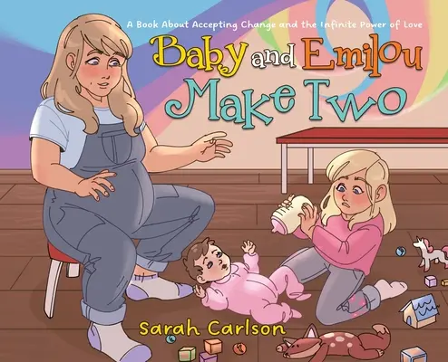 Baby și Emilou fac doi: O carte despre acceptarea schimbării și puterea infinită a iubirii - Baby and Emilou Make Two: A Book About Accepting Change and the Infinite Power of Love