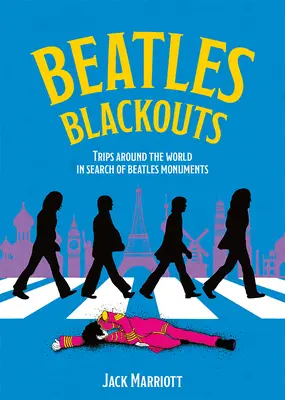 Beatles Blackouts: Călătorii în jurul lumii în căutarea monumentelor Beatles - Beatles Blackouts: Trips Around the World in Search of Beatles Monuments