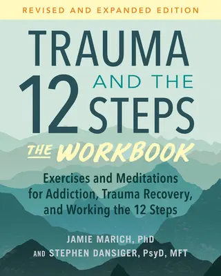 Trauma și cei 12 pași - Caietul de lucru: Exerciții și meditații pentru dependență, recuperarea după traumă și parcurgerea celor 12 pași - Ediție revizuită și extinsă - Trauma and the 12 Steps--The Workbook: Exercises and Meditations for Addiction, Trauma Recovery, and Working the 12 Steps--Revised and Expanded Editio