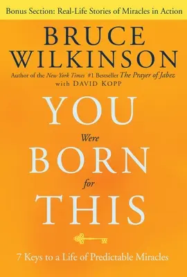 Ai fost născut pentru asta: 7 chei pentru o viață de miracole previzibile - You Were Born for This: 7 Keys to a Life of Predictable Miracles