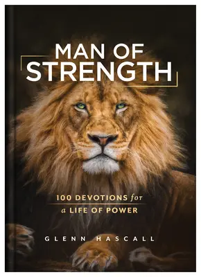 Man of Strength: 100 de devoțiuni pentru o viață plină de putere - Man of Strength: 100 Devotions for a Life of Power