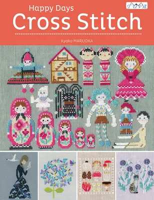 Happy Days Cross Stitch: 25 de modele fabuloase de cruciuliță realizate de designerul japonez Kyoko Maruoka - Happy Days Cross Stitch: 25 Fabulous Cross Stitch Designs Made by Japanese Designer Kyoko Maruoka