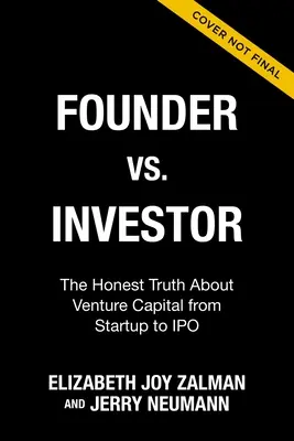 Fondator vs Investitor: Adevărul onest despre capitalul de risc de la înființare la IPO - Founder Vs Investor: The Honest Truth about Venture Capital from Startup to IPO