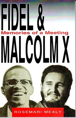 Fidel și Malcolm: Amintirile unei întâlniri - Fidel and Malcolm: Memories of a Meeting