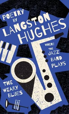Where the Jazz Band Plays - The Weary Blues - Poezie de Langston Hughes - Where the Jazz Band Plays - The Weary Blues - Poetry by Langston Hughes