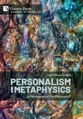 Personalismul și metafizica: Este personalismul o primă filosofie? - Personalism and Metaphysics: Is Personalism a First Philosophy?
