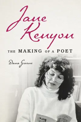 Jane Kenyon: Crearea unui poet - Jane Kenyon: The Making of a Poet