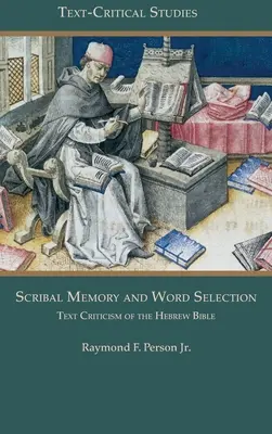 Memoria scribală și selecția cuvintelor: Critica de text a Bibliei ebraice - Scribal Memory and Word Selection: Text Criticism of the Hebrew Bible