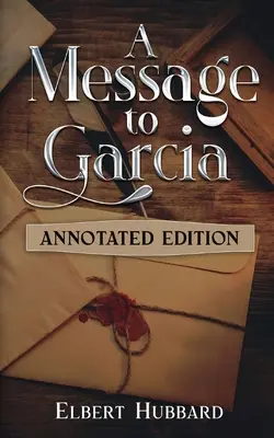Un mesaj pentru Garcia: Ediție adnotată - A Message to Garcia: Annotated Edition