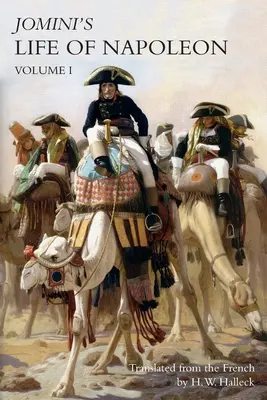JOMINI's LIFE OF NAPOLEON: Volumul 1 - JOMINI's LIFE OF NAPOLEON: Volume 1