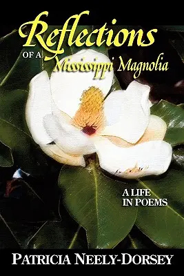 Reflecții ale unei magnolii din Mississippi - O viață în poezii - Reflections of a Mississippi Magnolia-A Life in Poems